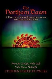 Produktbild: The Northern Dawn: A History of the Reawakening of the Germanic Spirit