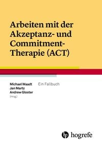 Produktbild: Arbeiten mit der Akzeptanz- und Commitment&ndash;Therapie (ACT)