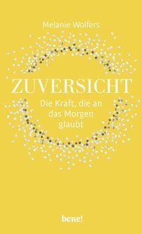 Produktbild: Zuversicht &ndash; Die Kraft, die an das Morgen glaubt