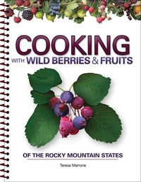 Produktbild: Cooking with Wild Berries & Fruits of the Rocky Mountain States