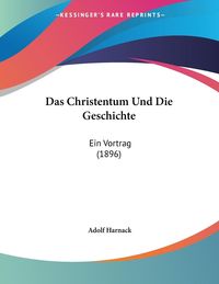 Bild vom Artikel Das Christentum Und Die Geschichte vom Autor Adolf von Harnack