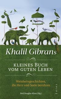 Produktbild: Khalil Gibrans kleines Buch vom guten Leben