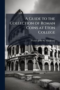 Produktbild: A Guide to the Collection of Roman Coins at Eton College