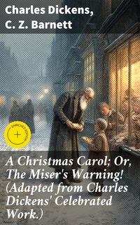 Produktbild: A Christmas Carol; Or, The Miser's Warning! (Adapted from Charles Dickens' Celebrated Work.)