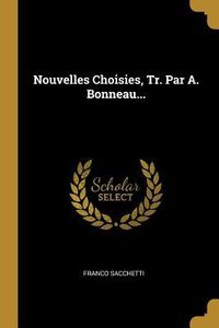 Produktbild: Nouvelles Choisies, Tr. Par A. Bonneau...