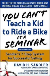 Produktbild: You Can't Teach a Kid to Ride a Bike at a Seminar, 2nd Edition: Sandler Training's 7-Step System for Successful Selling