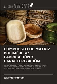 Produktbild: Compuesto De Matriz Polim&eacute;rica: Fabricaci&oacute;n Y Caracterizaci&oacute;n
