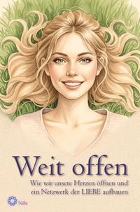 Produktbild: Weit offen. Wie wir unsere Herzen &ouml;ffnen und ein Netzwerk der LIEBE aufbauen