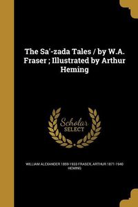 Produktbild: The Sa'-zada Tales / by W.A. Fraser; Illustrated by Arthur Heming