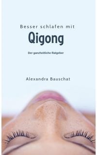 Produktbild: Besser schlafen mit Qigong - der ganzheitliche Ratgeber