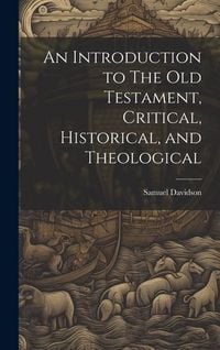 Produktbild: An Introduction to The Old Testament, Critical, Historical, and Theological