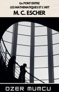 Produktbild: Un Pont Entre Les Mathematiques Et L'art M. C. Escher