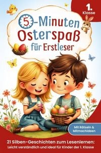 Produktbild: Der 5-Minuten-Osterspa&szlig; f&uuml;r Erstleser: 21 Silben-Geschichten zum Lesenlernen - Leicht verst&auml;ndlich und ideal f&uuml;r Kinder der 1. Klasse