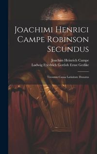 Produktbild: Joachimi Henrici Campe Robinson Secundus: Tironum Causa Latinitate Donatus