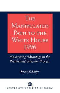 Produktbild: Manipulated Path to the White House-1996