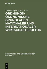 Produktbild: Ordnungs&ouml;konomische Grundlagen nationaler und internationaler Wirtschaftspolitik
