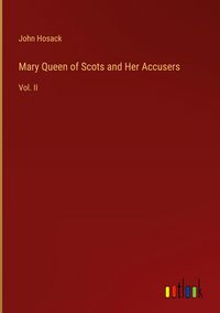 Produktbild: Mary Queen of Scots and Her Accusers