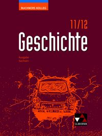 Produktbild: Buchners Kolleg Geschichte &ndash; Neue Ausgabe Sachsen / Buchners Kolleg Geschichte Sachsen 11/12 - neu
