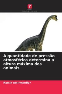 Produktbild: A quantidade de press&atilde;o atmosf&eacute;rica determina a altura m&aacute;xima dos animais