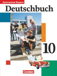 Deutschbuch 10. Jahrgangsstufe. Schülerbuch. Gymnasium Bayern Gertraud Fuchsberger-Zirbs