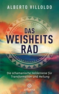 Das Weisheitsrad von Alberto Villoldo