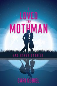 Produktbild: I Loved the Mothman and Other Stories