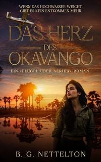 Produktbild: Das Herz des Okavango: Manche Geheimnisse sind es wert, daf&uuml;r zu t&ouml;ten