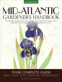 Bild vom Artikel Mid-Atlantic Gardener's Handbook: Your Complete Guide: Select, Plan, Plant, Maintain, Problem-Solve - Delaware, Maryland, New Jersey, New York, Pennsy vom Autor Katie Elzer-Peters
