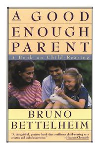 Bild vom Artikel Good Enough Parent vom Autor Bruno Bettelheim