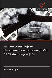 Produktbild: Najnowocze&iquest;niejsze obrazowanie w ortodoncji: Od CBCT do integracji AI