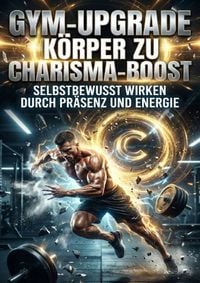Produktbild: Gym-Upgrade: K&ouml;rper zu Charisma-Boost