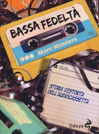 Produktbild: Bassa fedelt&agrave;. Storia distorta dell'audiocassetta