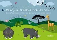 Produktbild: Bruno, der kleinste Frosch der Welt - Brunos Abenteuer in Afrika auf der Suche nach einem Freund - Bilderbuch
