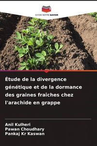 Produktbild: &Eacute;tude de la divergence g&eacute;n&eacute;tique et de la dormance des graines fra&icirc;ches chez l'arachide en grappe
