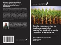 Produktbild: An&aacute;lisis comparativo de los ingresos de los peque&ntilde;os agricultores de cereales y legumbres