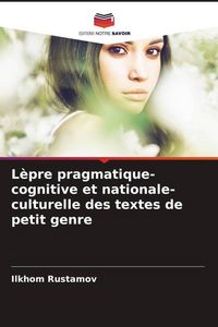 Produktbild: L&egrave;pre pragmatique-cognitive et nationale-culturelle des textes de petit genre