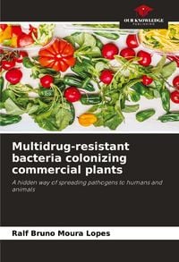 Produktbild: Multidrug-resistant bacteria colonizing commercial plants
