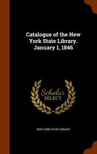Produktbild: Catalogue of the New York State Library. January 1, 1846