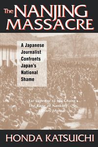 Produktbild: The Nanjing Massacre: A Japanese Journalist Confronts Japan's National Shame