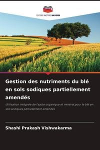 Produktbild: Gestion des nutriments du bl&eacute; en sols sodiques partiellement amend&eacute;s