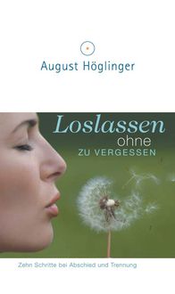 Bild vom Artikel Loslassen ohne zu vergessen vom Autor August Höglinger