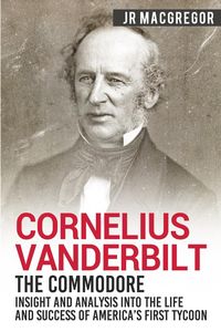 Bild vom Artikel Cornelius Vanderbilt - The Commodore vom Autor J. R. MacGregor