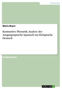 Produktbild: Kontrastive Phonetik. Analyse der Ausgangssprache Spanisch zur Zielsprache Deutsch