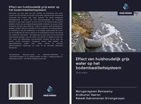 Produktbild: Effect van huishoudelijk grijs water op het bodemkwaliteitssysteem