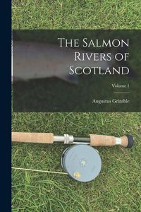 Produktbild: The Salmon Rivers of Scotland; Volume 1