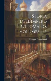 Produktbild: Storia Dell'impero Ottomano, Volumes 3-4