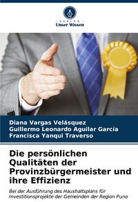 Produktbild: Die pers&ouml;nlichen Qualit&auml;ten der Provinzb&uuml;rgermeister und ihre Effizienz