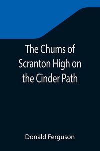 Produktbild: The Chums of Scranton High on the Cinder Path