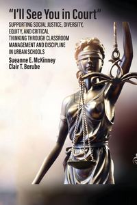 Produktbild: "I'll See You in Court" Supporting Social Justice, Diversity, Equity, and Critical Thinking Through Classroom Management and Discipline in Urban Schoo
