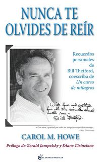 Produktbild: Nunca te olvides de re&iacute;r : recuerdos personales de Bill Thedford coescriba de "Un curso de milagros"